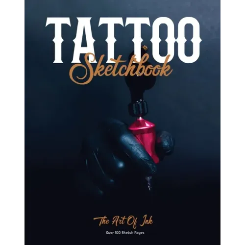 Tattoo Sketchbook: Artist Can Sketch Designs, Record Art Placement, Palette, Design & Details Pad, Notebook, Gift, Drawing Book