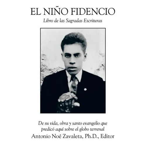 El Nino Fidencio: Libro de Las Sagradas Escrituras