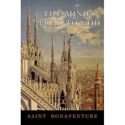 The Mind's Road to God: Itinerarium Mentis in Deum