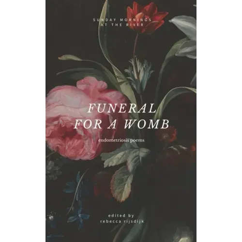 Funeral for a Womb: endometriosis poems