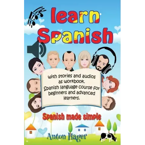 Learn Spanish with stories and audios as workbook. Spanish language course for beginners and advanced learners.: Spanish made simple.