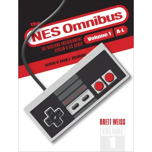 The NES Omnibus: The Nintendo Entertainment System and Its Games, Volume 1 (A-L)
