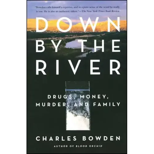 Down by the River: Drugs, Money, Murder, and Family
