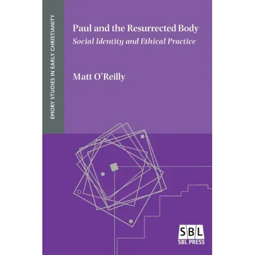 Paul and the Resurrected Body: Social Identity and Ethical Practice