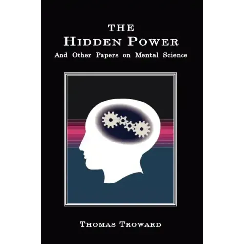 The Hidden Power: And Other Papers on Mental Science