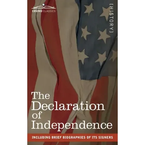 The Declaration of Independence: including Brief Biographies of Its Signers