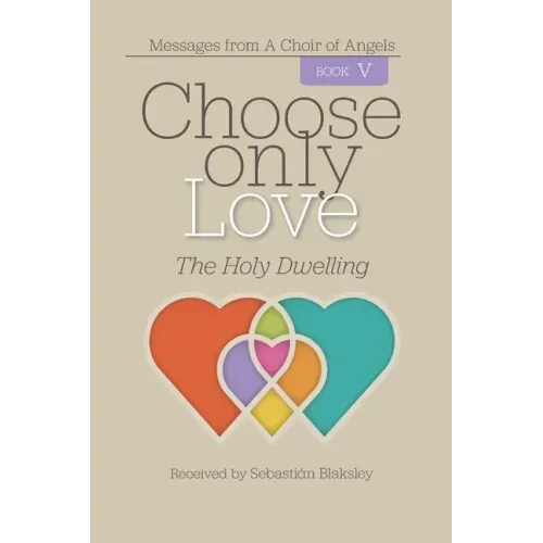 Choose Only Love: The Holy Dwelling