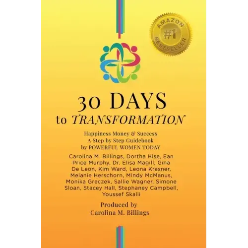 30 DAYS to TRANSFORMATION: Happiness Money & Success A Step by Step Guidebook
