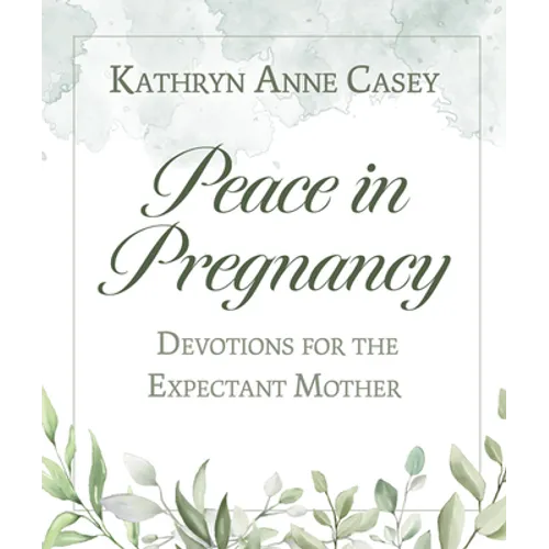 Peace in Pregnancy: Devotions for the Expectant Mother