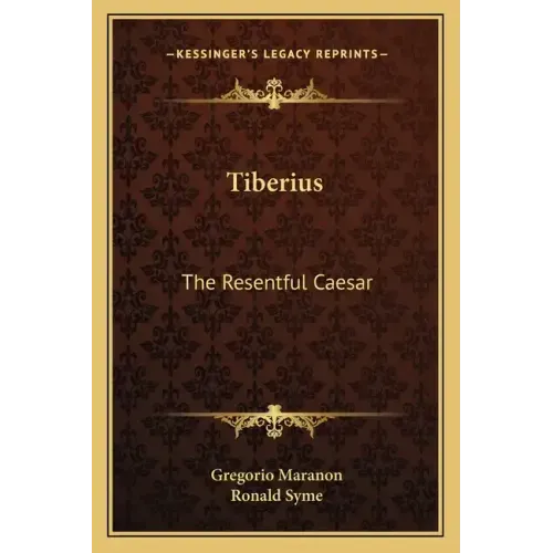 Tiberius: The Resentful Caesar