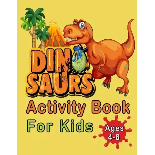 Dinosaur Activity Book For Kids Ages 4-8: An Amazing Workbook With 50 Activity Pages Including Coloring, Mazes, Word Search, Dot-To-Dot, Puzzles, Spot