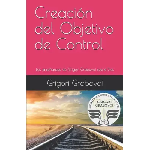 Creación del Objetivo de Control: Las Enseñanzas de Grigori Grabovoi Sobre Dios