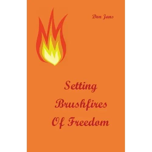 Setting Brushfires of Freedom