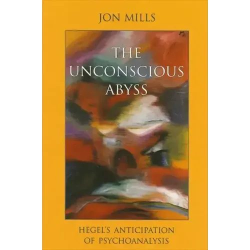 The Unconscious Abyss: Hegel's Anticipation of Psychoanalysis