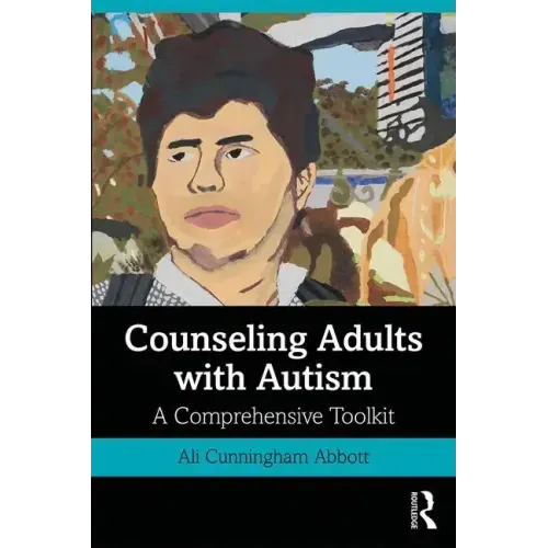 Counseling Adults with Autism: A Comprehensive Toolkit
