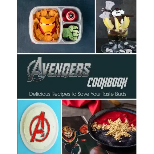 Avengers Cookbook: Delicious Recipes to Save Your Taste Buds