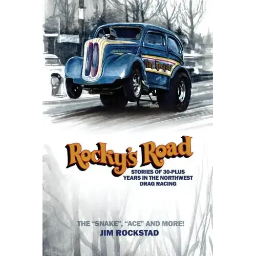 Rocky's Road: Stories of 30-Plus Years in the Northwest Drag Racing - Paperback