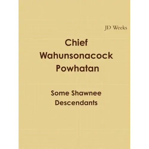 Chief Wahunsonacock Powhatan Some Shawnee Descendants