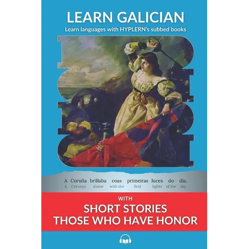 Learn Galician with Short Stories - Those Who Have Honor: Interlinear Galician to English