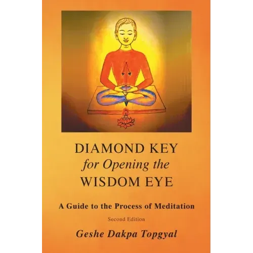 Diamond Key for Opening the Wisdom Eye: A Guide to the Process of Meditation