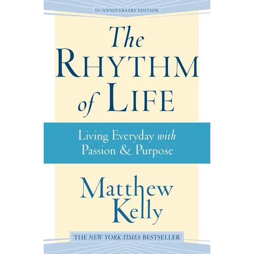The Rhythm of Life: Living Every Day with Passion and Purpose
