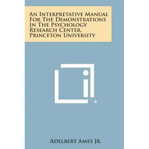An Interpretative Manual For The Demonstrations In The Psychology Research Center, Princeton University