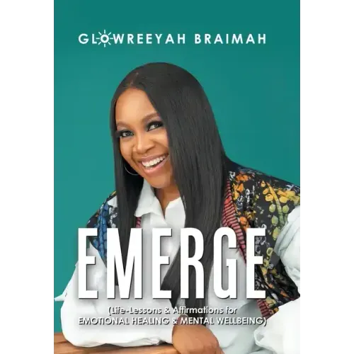 Emerge: (Life-Lessons & Affirmations for Emotional Healing & Mental Wellbeing)