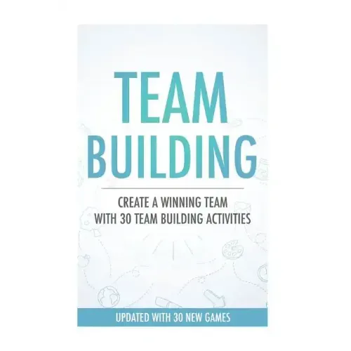 Team Building Activities: Create A Winning Team With 30 Team Building Activities