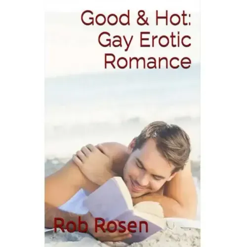 Good & Hot: Gay Erotic Romance