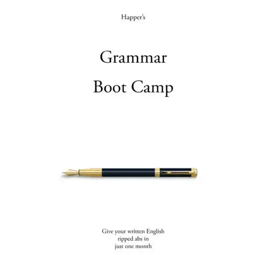 Grammar Boot Camp: Give your written English ripped abs in just one month