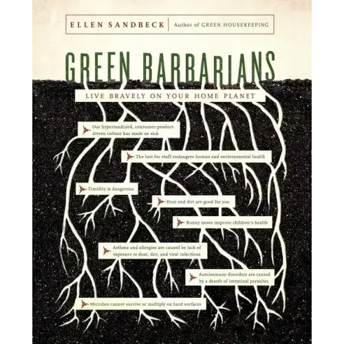 Green Barbarians: How to Live Bravely on Your Home Planet