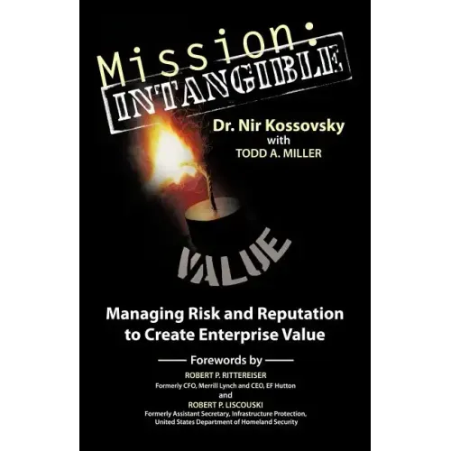 Mission: Intangible: Managing Risk and Reputation to Create Enterprise Value
