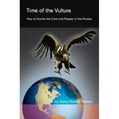 Time of the Vulture - How to Survive the Crisis and Prosper in the Process