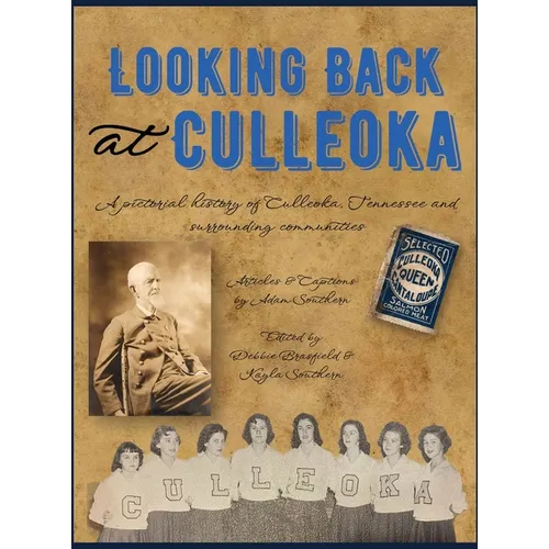 Looking Back at Culleoka: A pictorial history of Culleoka, Tennessee and surrounding communities