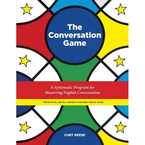 The Conversation Game: A Systematic Program for Mastering English Conversation