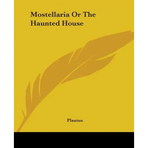 Mostellaria or the Haunted House