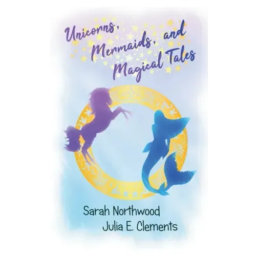 Unicorns, Mermaids, and Magical Tales