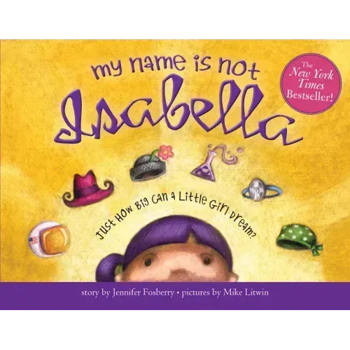 My Name Is Not Isabella: Just How Big Can a Little Girl Dream?