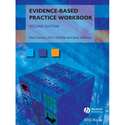 Evidence-Based Practice Workbook: Bridging the Gap Between Health Care Research and Practice