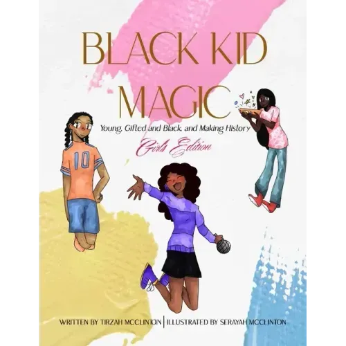 Black Kid Magic: Young, Gifted and Black and Making History: Girls' Edition