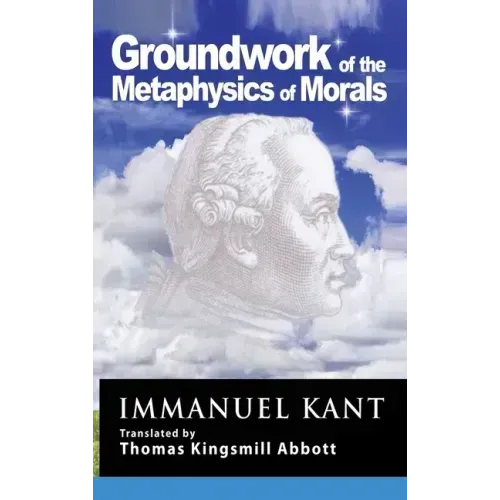 Kant: Groundwork of the Metaphysics of Morals