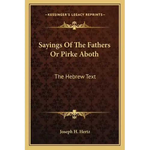Sayings of the Fathers or Pirke Aboth: The Hebrew Text