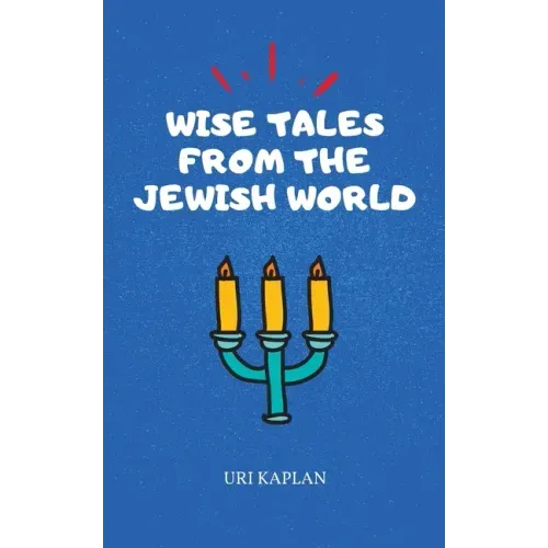 Wise Tales From the Jewish World: The Essential Collection