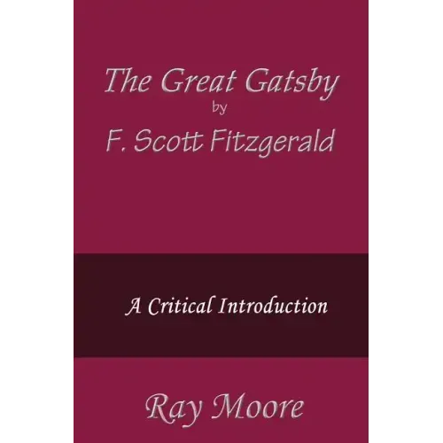 The Great Gatsby by F. Scott Fitzgerald: A Critical Introduction