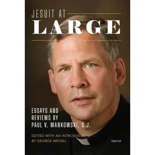 Jesuit at Large: Essays and Reviews by Paul Mankowski, S.J.