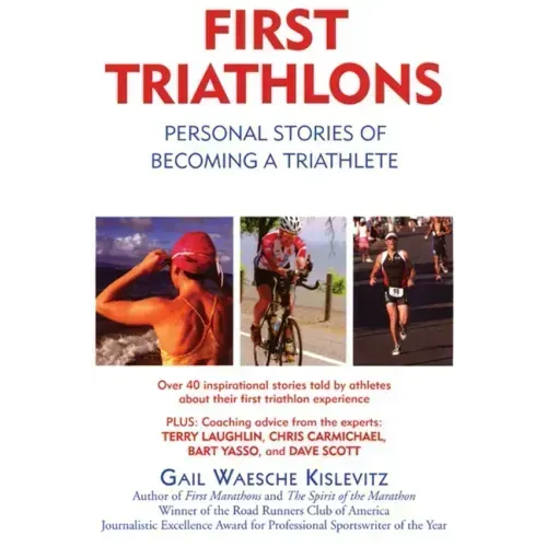 First Triathlons: Personal Stories of Becoming a Triathlete