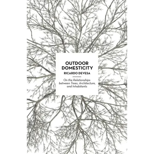 Outdoor Domesticity: On the Relationships Between Trees, Architecture, and Inhabitants