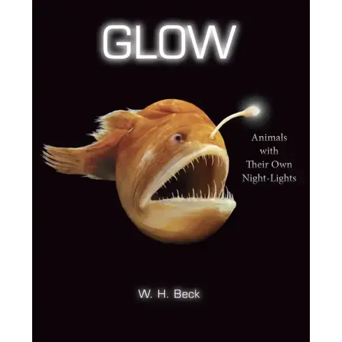 Glow: Animals with Their Own Night-Lights