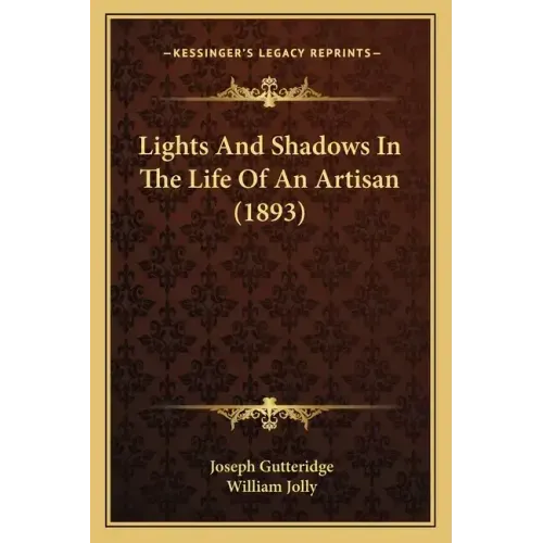 Lights And Shadows In The Life Of An Artisan (1893)