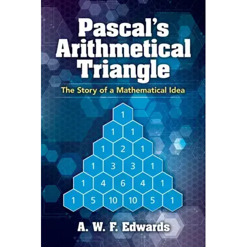 Pascal's Arithmetical Triangle: The Story of a Mathematical Idea